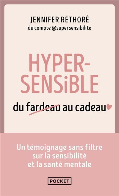 Hypersensible : du fardeau au cadeau