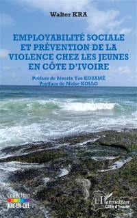 Employabilité sociale en prévention de la violence chez les jeunes en Côte d'Ivoire