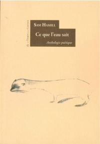 Ce que l'eau sait : anthologie poétique