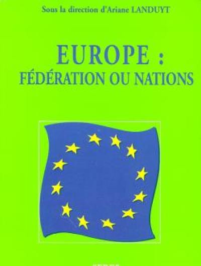 Europe : fédération ou nations Europe : fédération ou nations