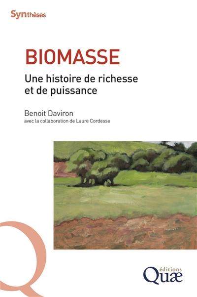 Biomasse : une histoire de richesse et de puissance Biomasse : une histoire de richesse et de puissance