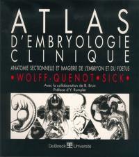 Atlas d'embryologie clinique : anatomie sectionnelle et imagerie de l'embryon et du foetus