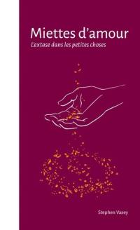 Miettes d'amour : l'extase dans les petites choses