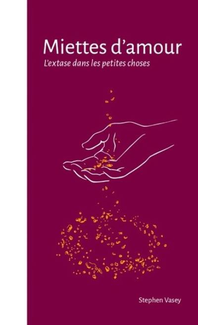 Miettes d'amour : l'extase dans les petites choses
