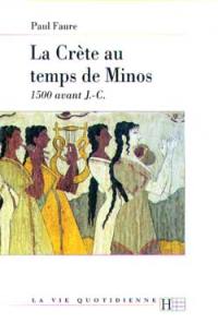 La vie quotidienne en Crète au temps de Minos (1500 ans avant J.-C.)
