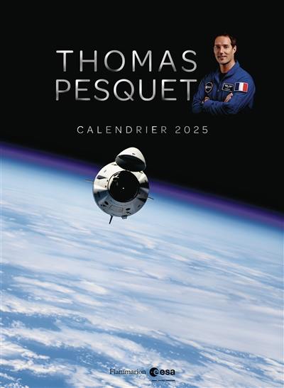 Thomas Pesquet : calendrier 2025 Thomas Pesquet : calendrier 2025