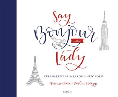 Say bonjour to the lady : être parents à Paris ou à New York