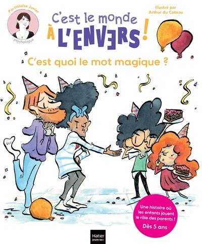 C'est le monde à l'envers !. C'est quoi le mot magique ? C'est le monde à l'envers !. C'est quoi le mot magique ?