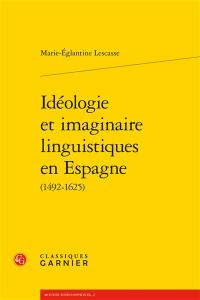 Idéologie et imaginaire linguistiques en Espagne (1492-1625)