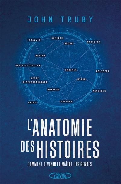 L'anatomie des histoires : comment devenir le maître des genres L'anatomie des histoires : comment devenir le maître des genres