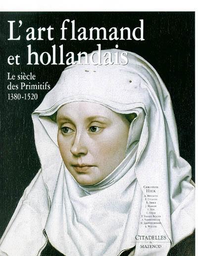 L'art flamand et hollandais : le siècle des primitifs, 1380-1520 L'art flamand et hollandais : le siècle des primitifs, 1380-1520