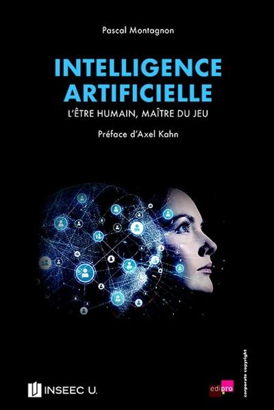 Intelligence artificielle : l'être humain, maître du jeu Intelligence artificielle : l'être humain, maître du jeu