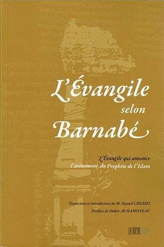 L'Evangile selon Barnabé : l'Evangile qui annonce l'avènement du prophète de l'islam L'Evangile selon Barnabé : l'Evangile qui annonce l'avènement du prophète de l'islam
