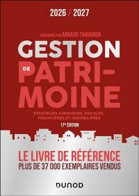 Gestion de patrimoine : stratégies juridiques, fiscales, financières et immobilières : 2026-2027
