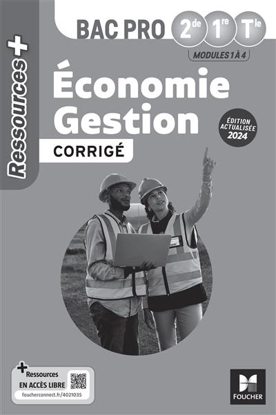Economie gestion 2de, 1re, terminale bac pro : modules 1 à 4 : corrigé Economie gestion 2de, 1re, terminale bac pro : modules 1 à 4 : corrigé