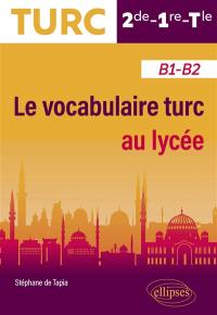 Le vocabulaire turc au lycée : 2de-1re-terminale : B1-B2