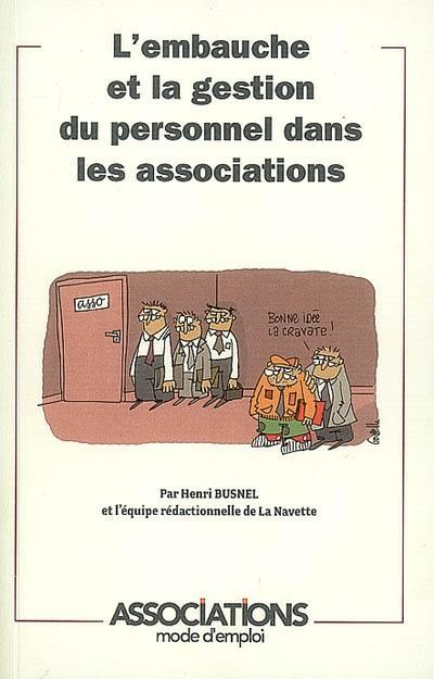 L'embauche et la gestion du personnel dans les associations L'embauche et la gestion du personnel dans les associations