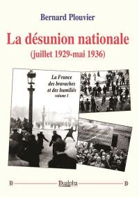 La désunion nationale (juillet 1929-mai 1936) : La France des bravaches et des humiliés (volume 1)
