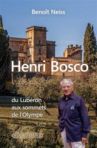 Henri Bosco : à la découverte d'un romancier trop méconnu : du Lubéron aux sommets de l'Olympe