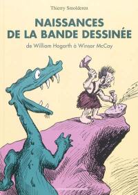 Naissances de la bande dessinée : de William Hogarth à Winsor McCay Naissances de la bande dessinée : de William Hogarth à Winsor McCay