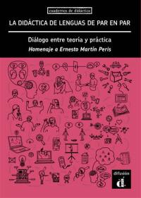 La didactica de lenguas de par en par : dialogo entre teoria y practica : homenaje a Ernesto Martin Peris