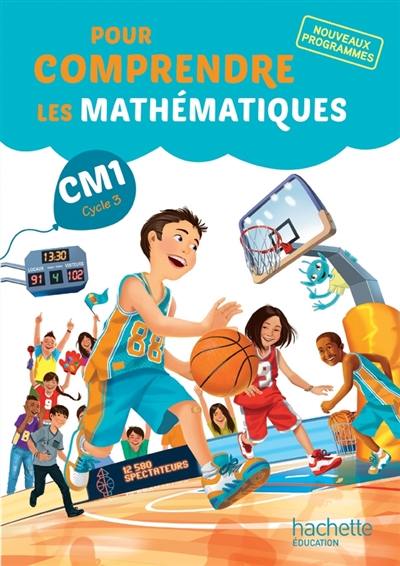 Pour comprendre les mathématiques CM1, cycle 3 : le fichier de l'élève : nouveaux programmes