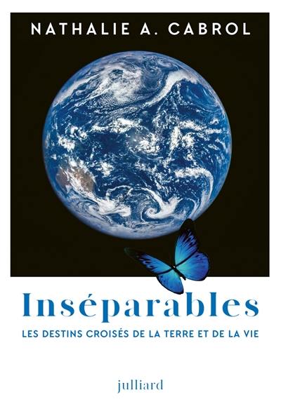 Inséparables : les destins croisés de la Terre et de la vie Inséparables : les destins croisés de la Terre et de la vie