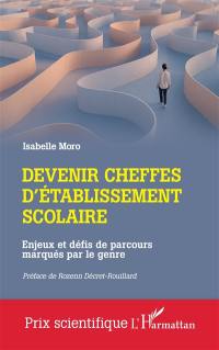 Devenir cheffes d'établissement scolaire : enjeux et défis de parcours marqués par le genre