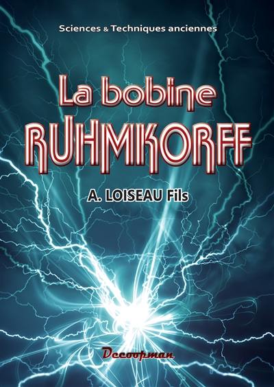 La bobine Ruhmkorff : expériences curieuses et amusantes