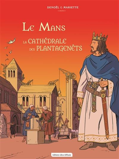 Le Mans : la cathédrale des Plantagenêts Le Mans : la cathédrale des Plantagenêts