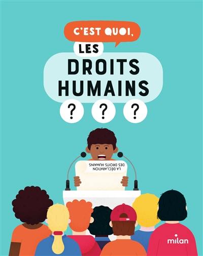 C'est quoi, les droits humains ? C'est quoi, les droits humains ?