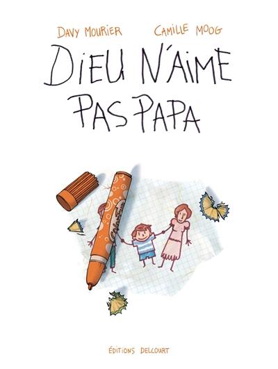 Dieu n'aime pas papa Dieu n'aime pas papa