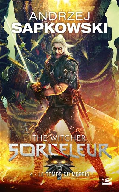 Sorceleur. Vol. 4. Le temps du mépris. The witcher. Vol. 4. Le temps du mépris Sorceleur. Vol. 4. Le temps du mépris. The witcher. Vol. 4. Le temps du mépris
