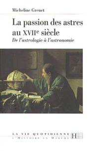 La passion des astres au XVIIe siècle : de l'astrologie à l'astronomie
