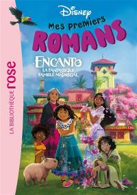 Mes premiers romans Disney. Vol. 5. Encanto : la fantastique famille Madrigal