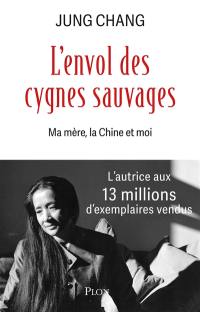 L'envol des cygnes sauvages : ma mère, la Chine et moi