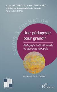 Une pédagogie pour grandir : pédagogie institutionnelle et approche groupale