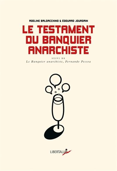 Le testament du banquier anarchiste : dialogues sur le monde qui pourrait être. Le banquier anarchiste Le testament du banquier anarchiste : dialogues sur le monde qui pourrait être. Le banquier anarchiste