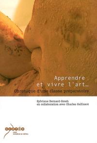 Apprendre et vivre l'art... : chronique d'une classe préparatoire