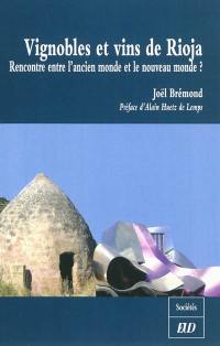 Vignobles et vins de Rioja : rencontre entre l'ancien monde et le nouveau monde ?