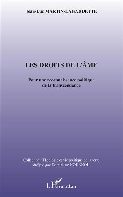 Les droits de l'âme : pour une reconnaissance politique de la transcendance Les droits de l'âme : pour une reconnaissance politique de la transcendance
