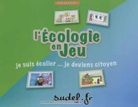 L'écologie en jeu : je suis écolier... je deviens citoyen : vivre le développement durable