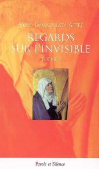Regards sur l'invisible : poèmes