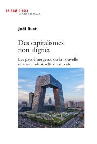 Des capitalismes non alignés : les pays émergents ou la nouvelle relation industrielle du monde