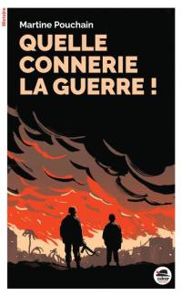 Quelle connerie la guerre ! Quelle connerie la guerre !