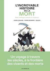 L'incroyable histoire de la mort : rites, héritages culturels et croyances