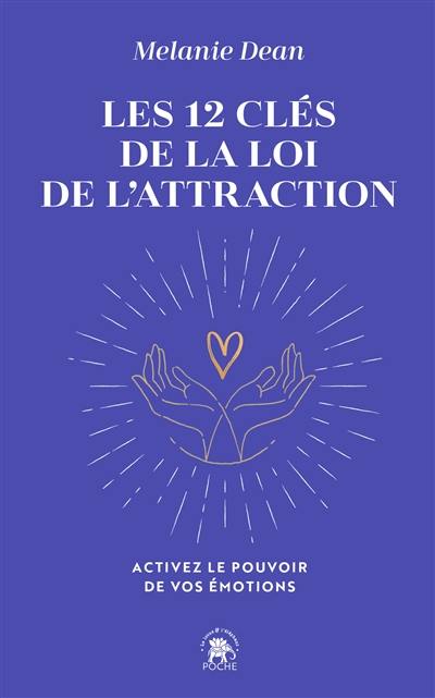Les 12 clés de la loi de l'attraction : activez le pouvoir de vos émotions Les 12 clés de la loi de l'attraction : activez le pouvoir de vos émotions
