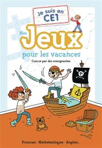 Je suis en CE1 : mes jeux pour les vacances : français, mathématiques, anglais...