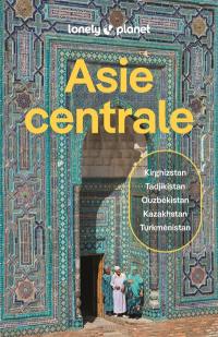 Asie centrale : Kazakhstan, Kirghizistan, Ouzbékistan, Tadjikistan, Turkménistan