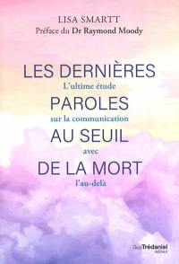 Les dernières paroles au seuil de la mort : l'ultime étude sur la communication avec l'au-delà